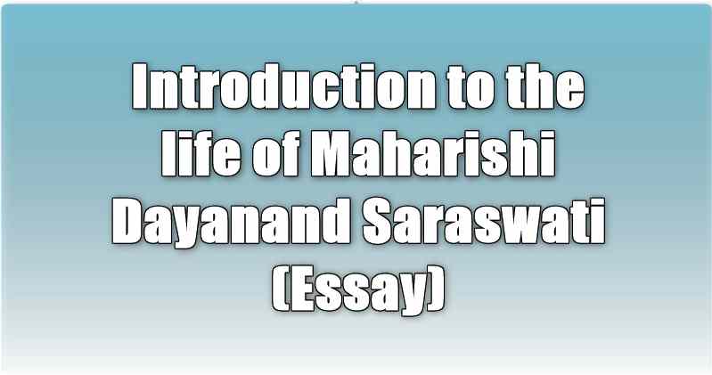 Introduction to the life of Maharishi Dayanand Saraswati (Essay)